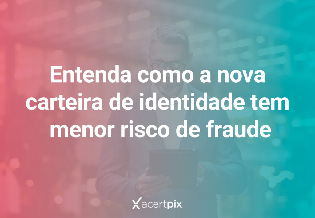 A nova CIN apresenta menor risco de fraude